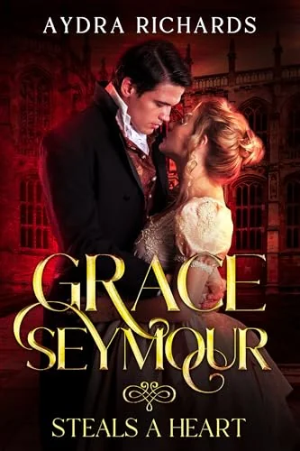 Grace Seymour Steals a Heart (Scandalous Sisters Book 4)