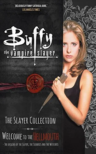 Buffy The Vampire Slayer: The Slayer Collection - Welcome to the Hellmouth: The Origins of the Slayer, The Scoobies and The Watchers