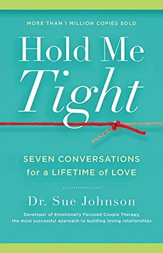 Hold Me Tight: Seven Conversations for a Lifetime of Love