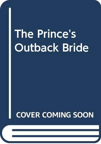 The Prince's Outback Bride