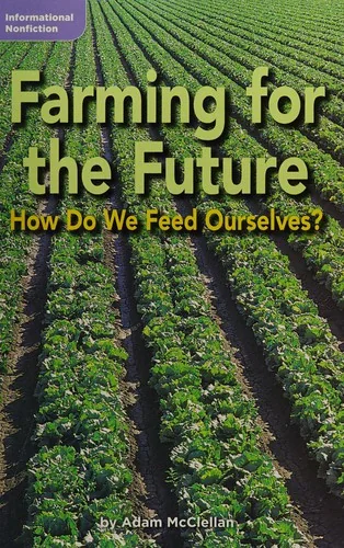 Farming for the Future How Do We Feed Ourselves?