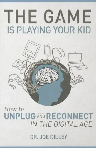 The Game Is Playing Your Kid: How to Unplug and Reconnect in the Digital Age
