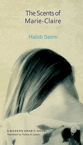 The Scents of Marie-Claire: A Modern Arabic Novel