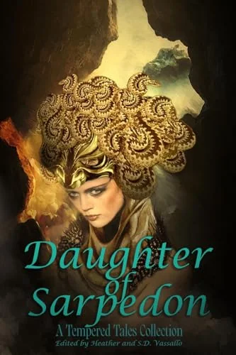 Daughter of Sarpedon: A Tempered Tales Collection