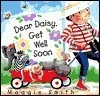 Dear Daisy, Get Well Soon