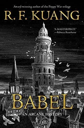 Babel, or The Necessity of Violence: An Arcane History of the Oxford Translators' Revolution