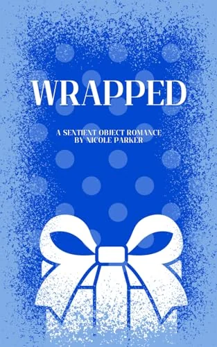 Wrapped: A Sentient Object Birthday Romance