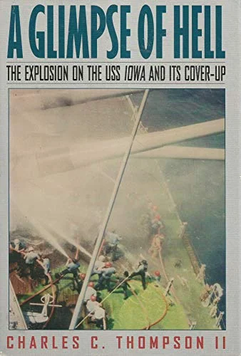 A Glimpse of Hell : The Explosion on the U.S.S. Iowa & Its Cover-Up