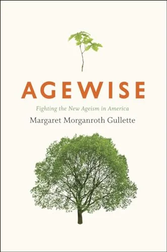 Agewise: Fighting the New Ageism in America