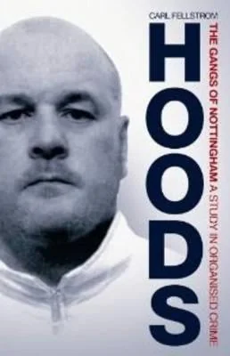 Hoods: The Gangs of Nottingham: A Study in Organised Crime