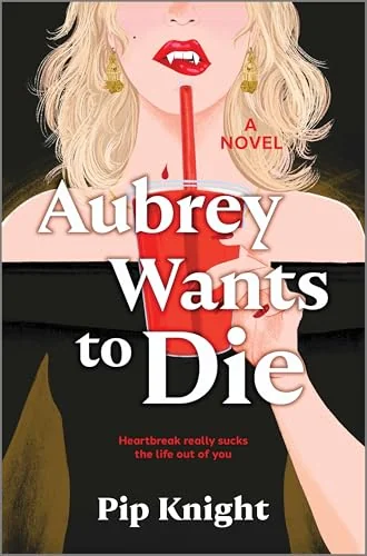 Aubrey Wants to Die: A Darkly Comic Vampire Love Story of Blood and Heartbreak