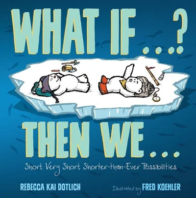 What If...? Then We...: Short, Very Short, Shorter-than-Ever Possibilities