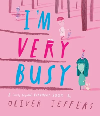 I'm Very Busy: a (Nearly Forgotten) Birthday Book