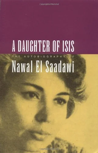 A Daughter of Isis: The Autobiography of Nawal El Saadawi