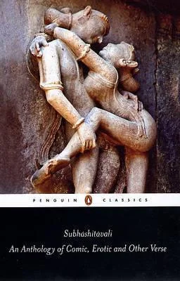 Subhâshitâvali: An Anthology of Comic, Erotic and Other Verse