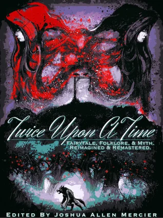 Twice Upon A Time: Fairytale, Folklore, & Myth. Reimagined & Remastered.