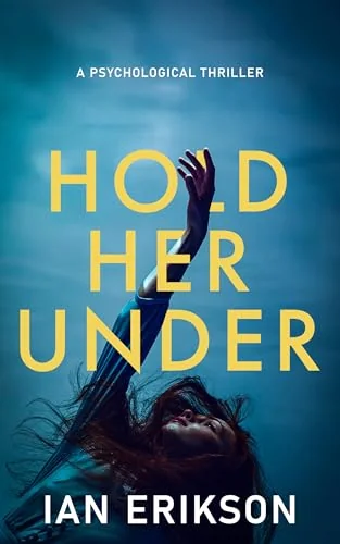 Hold Her Under: A Psychological Thriller (Standalone Psychological Thrillers: The Secrets Series)