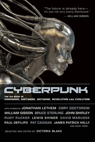 Cyberpunk: The Big Book of Hardware, Software, Wetware, Revolution and Evolution