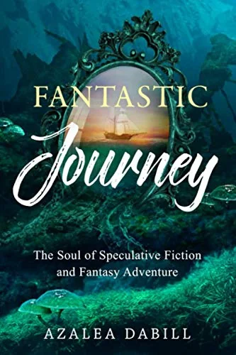 Fantastic Journey The Soul of Speculative Fiction and Fantasy Adventure