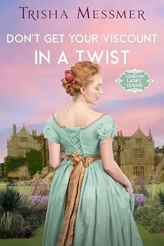 Don't Get Your Viscount In A Twist: A Regency Era Romance