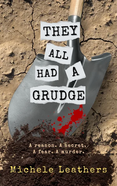 They All Had A Grudge: A reason. A secret. A fear. A murder.