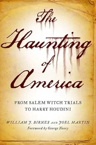 The Haunting of America: From the Salem Witch Trials to Harry Houdini