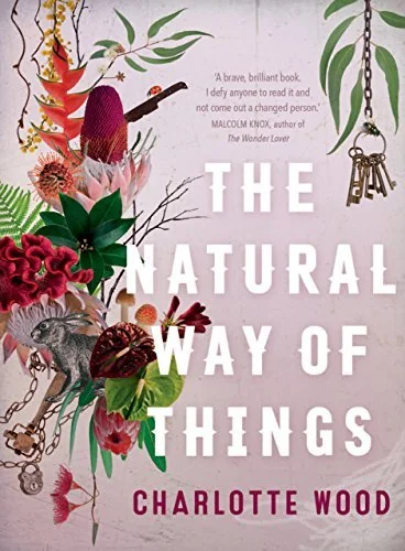 The Natural Way of Things: From the Booker Prize-shortlisted author of Stone Yard Devotional