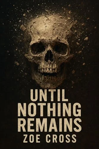 Until Nothing Remains: An Apocalyptic Survival Thriller