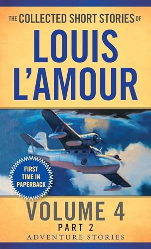 The Collected Short Stories of Louis L'Amour, Volume 4, Part 2: Adventure Stories