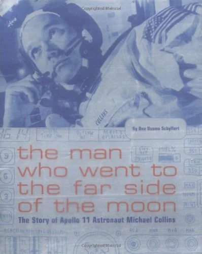 The Man Who Went to the Far Side of the Moon: The Story of Apollo 11 Astronaut Michael Collins