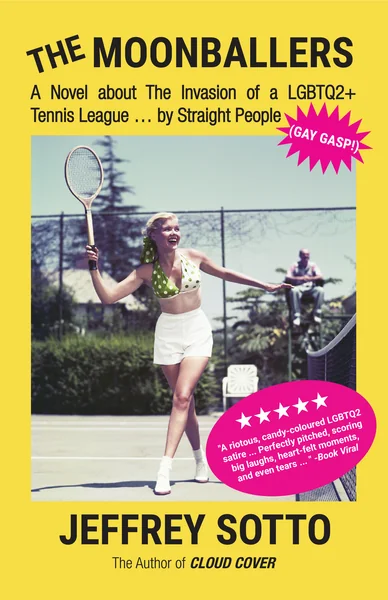 The Moonballers: A Novel about The Invasion of a LGBTQ2+ Tennis League … by Straight People
