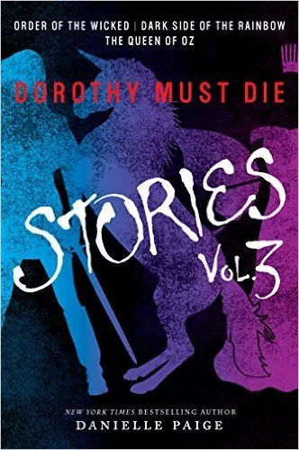 Dorothy Must Die: Stories Vol. 3 (Dorothy Must Die, #0.7-0.9)