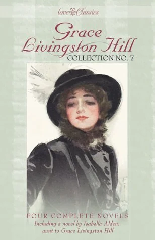 Grace Livingston Hill Collection No. 7