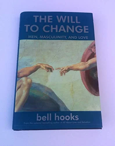 The Will to Change: Men, Masculinity, and Love