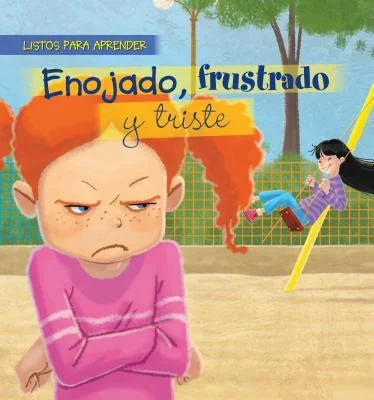 Enojado, Frustrado Y Triste / Mad, Frustrated, And Sad