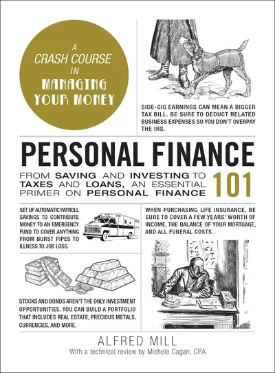 Personal Finance 101: From Saving and Investing to Taxes and Loans, an Essential Primer on Personal Finance