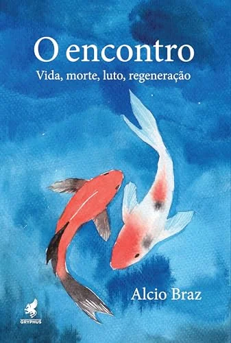 O Encontro: Vida, morte, luto, regeneração