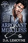 Arrogant and Merciless
