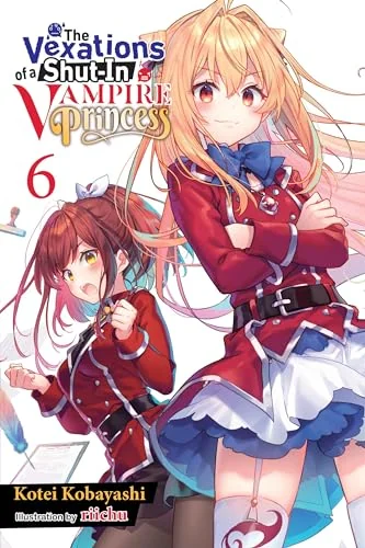 The Vexations of a Shut-In Vampire Princess, Vol. 6
