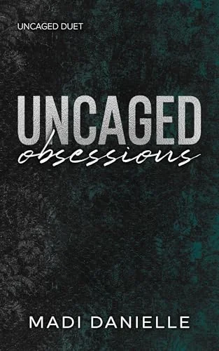 Uncaged Obsessions