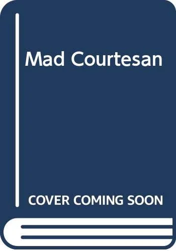 The Mad Courtesan