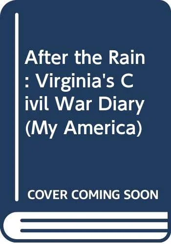 After The Rain: Virginia's Diary, Gettysburg, Pennsylvania ~ 1863