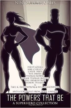 The Powers That Be: A Superhero Collection