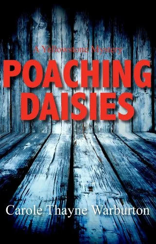 Poaching Daisies: A Yellowstone Mystery