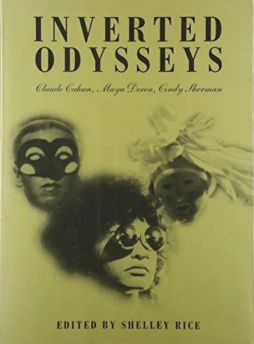 Inverted Odysseys: Claude Cahun, Maya Deren, Cindy Sherman