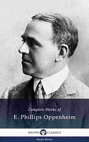 Delphi Complete Works of E. Phillips Oppenheim