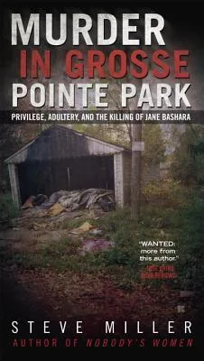 Murder in Grosse Pointe Park: Privilege, Adultery, and the Killing of Jane Bashara