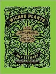 Wicked Plants: The Weed That Killed Lincoln's Mother and Other Botanical Atrocities