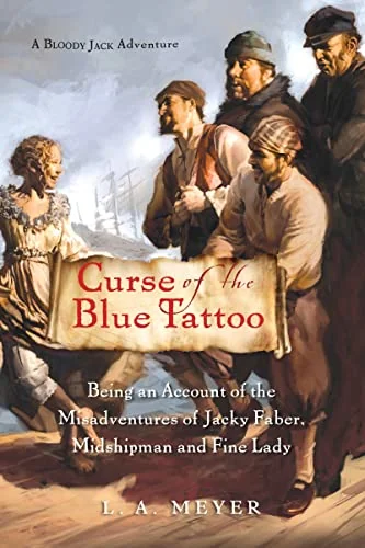 Curse of the Blue Tattoo: Being an Account of the Misadventures of Jacky Faber, Midshipman and Fine Lady