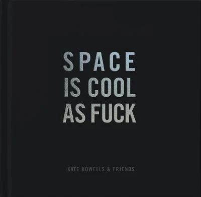 Space is Cool as Fuck